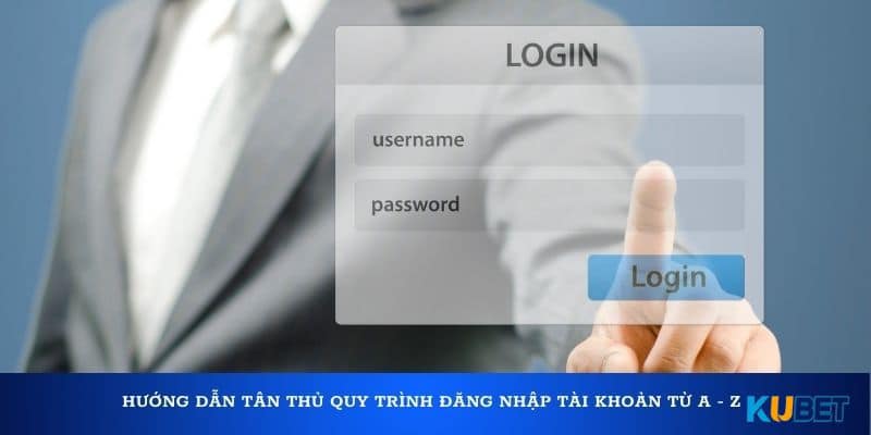 Thủ tục đăng nhập kubet chính xác nhất