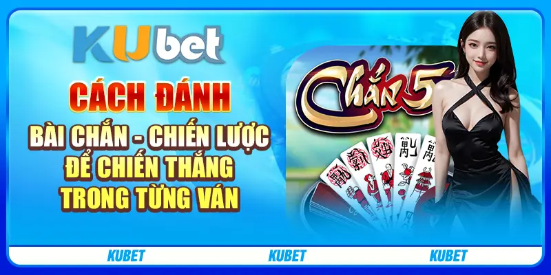 Cách đánh bài Chắn