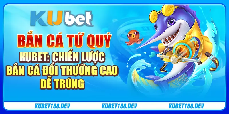 Bắn Cá Tứ Quý