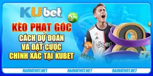 Kèo Phạt Góc - Cách Dự Đoán Và Đặt Cược Chính Xác Tại Kubet