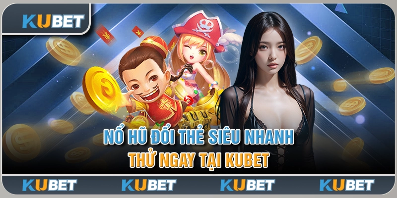 nổ hũ đổi thẻ