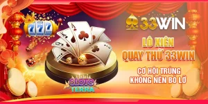 Lô Xiên Quay Thử 33Win - Cơ Hội Trúng Không Nên Bỏ Lỡ