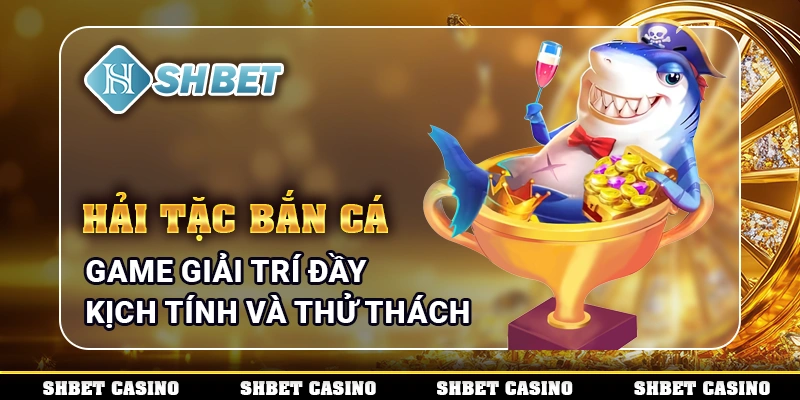 Hải Tặc Bắn Cá