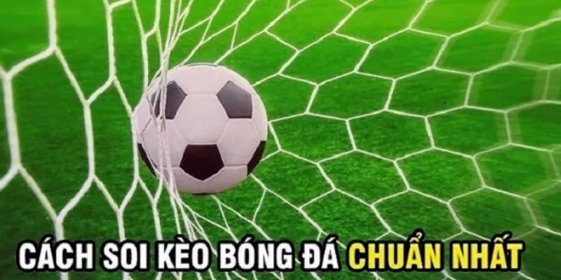 Khái niệm soi kèo bóng đá chuẩn