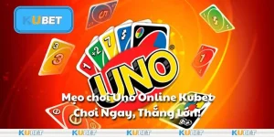 Mẹo chơi Uno Online Kubet: Chơi Ngay, Thắng Lớn!